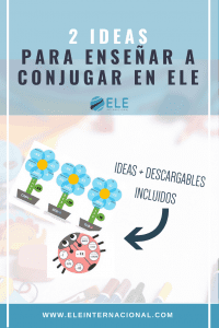 Conjugar verbos de manera creativa 2 ideas para enseñar a conjugar verbos en ELE