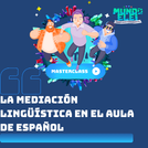 Masterclass: La mediación lingüística en el aula de español