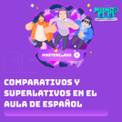Clase preparada: Comparativos y superlativos en el aula de español