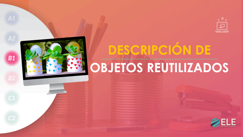 ELEInternacional - Actividad sobre reciclaje en clase de español: descripciones y conciencia ecológica