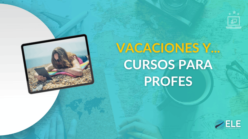 ELEInternacional - Playa, paseos... ¡y cursos para profes de ELE! Haz que tus vacaciones cuenten