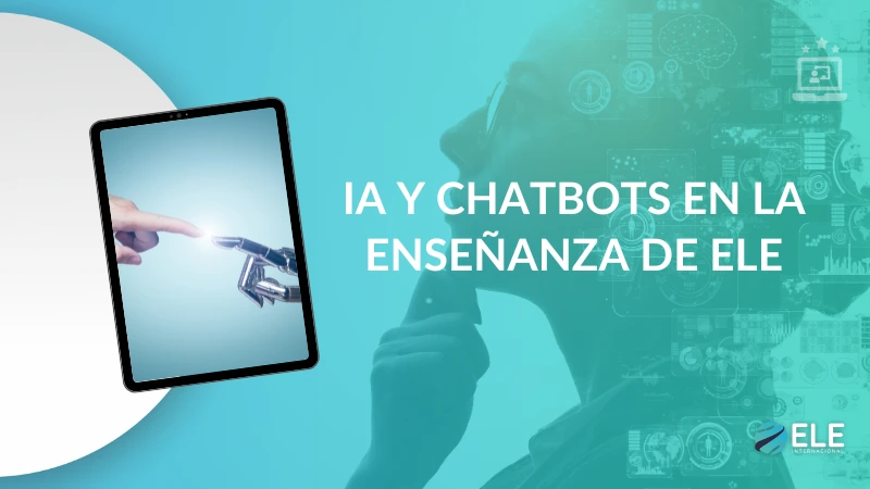 ELEInternacional - Inteligencia artificial y chatbots en la enseñanza de español: cómo aprovechar su potencial en tus clases de ELE