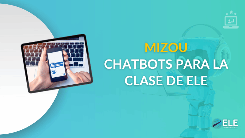 ELEInternacional - Cómo crear un chatbot para la clase de ELE con Mizou