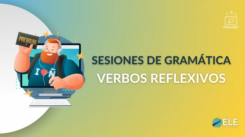 ELEInternacional - Sesión de Gramática 1: Verbos reflexivos: cómo llevarlos a la clase de ELE