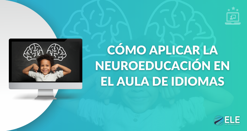 Cómo aplicar la neuroeducación en el aula de idiomas