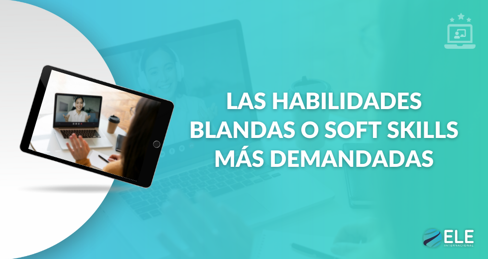 Soft skills o habilidades blandas más demandadas
