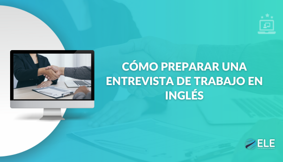 Cómo preparar una entrevista de trabajo en inglés