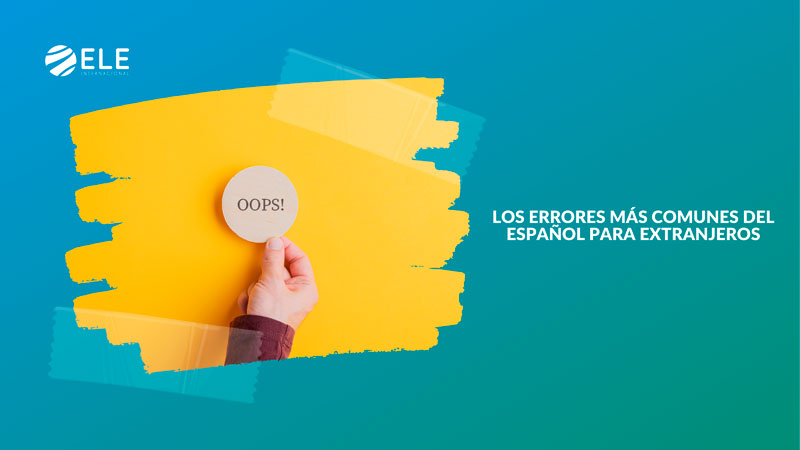 Los errores más comunes del español para extranjeros