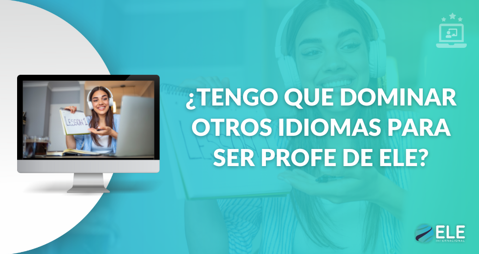 Estudiar o dominar otros idiomas para ser profe de ele